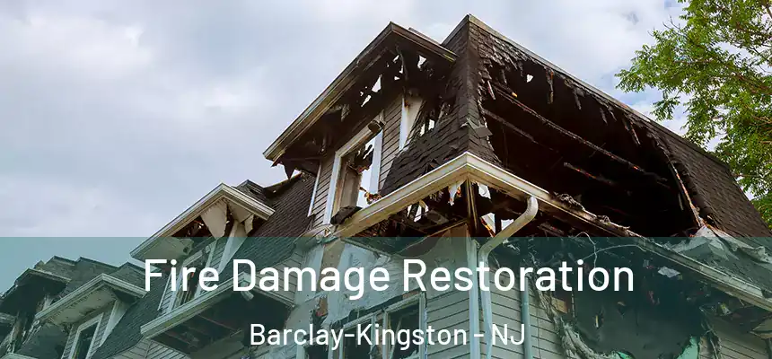 Fire Damage Restoration Barclay-Kingston - NJ