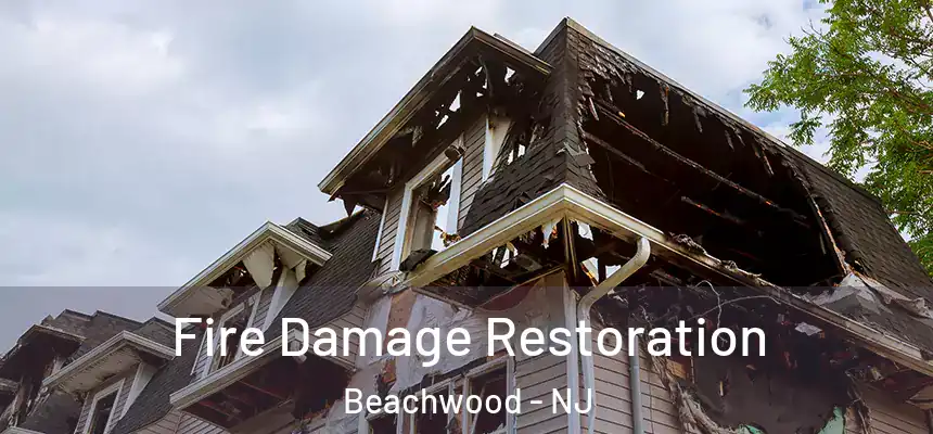 Fire Damage Restoration Beachwood - NJ