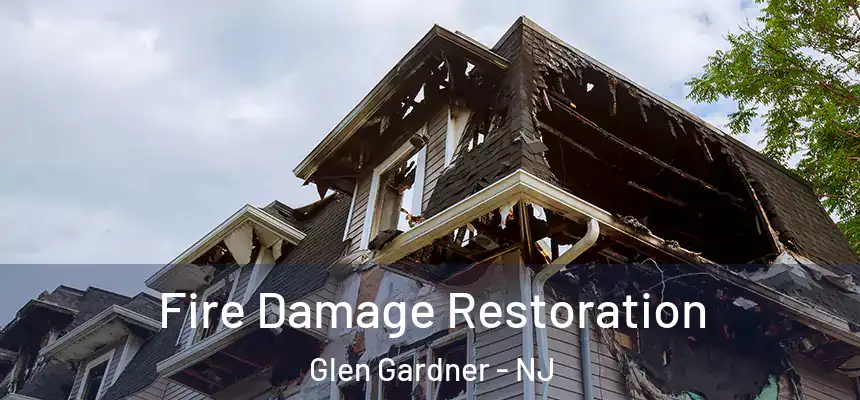 Fire Damage Restoration Glen Gardner - NJ