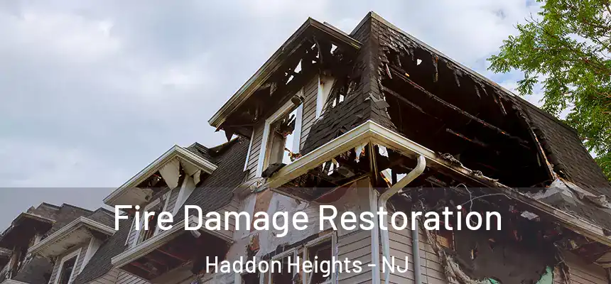 Fire Damage Restoration Haddon Heights - NJ