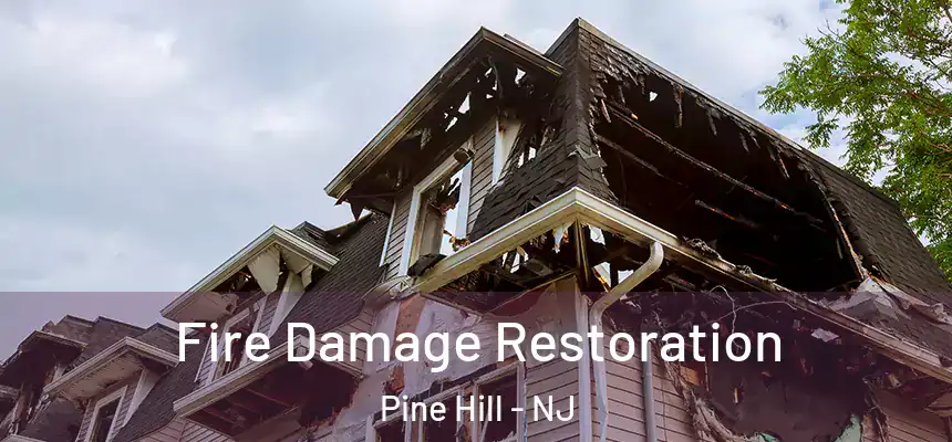 Fire Damage Restoration Pine Hill - NJ