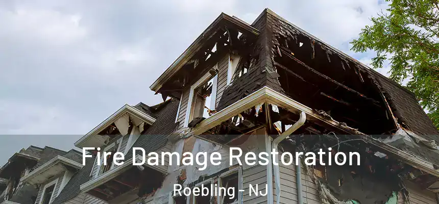 Fire Damage Restoration Roebling - NJ