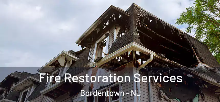 Fire Restoration Services Bordentown - NJ