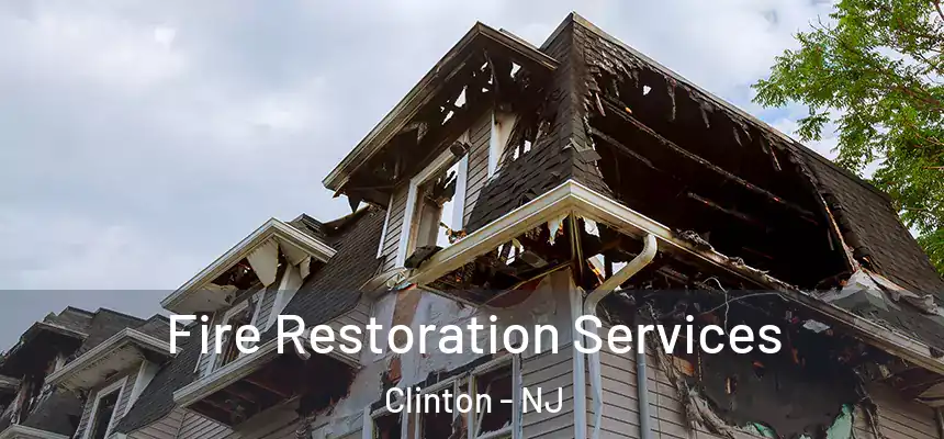 Fire Restoration Services Clinton - NJ