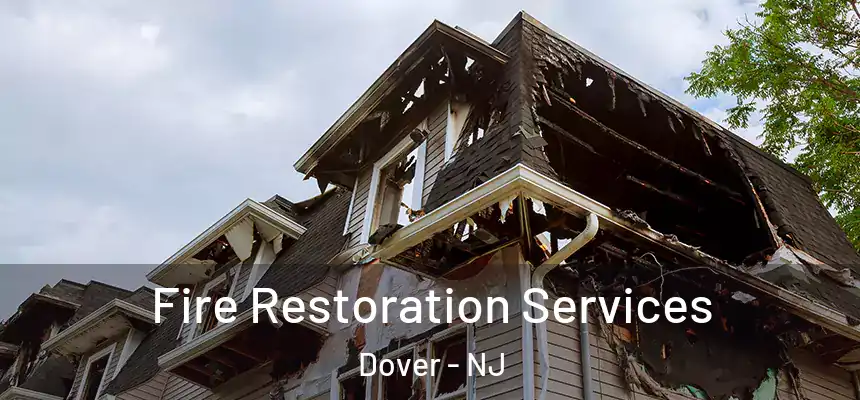 Fire Restoration Services Dover - NJ