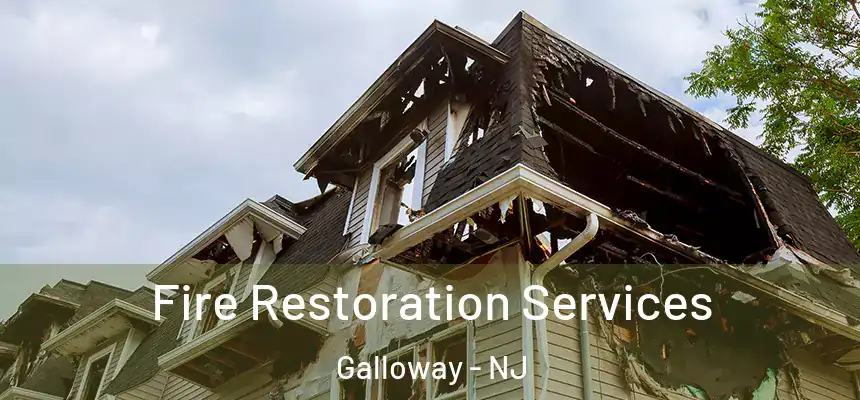 Fire Restoration Services Galloway - NJ