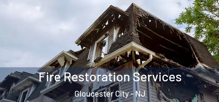  Fire Restoration Services Gloucester City - NJ