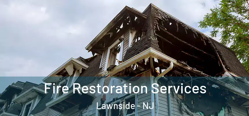 Fire Restoration Services Lawnside - NJ