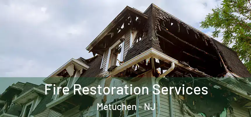  Fire Restoration Services Metuchen - NJ