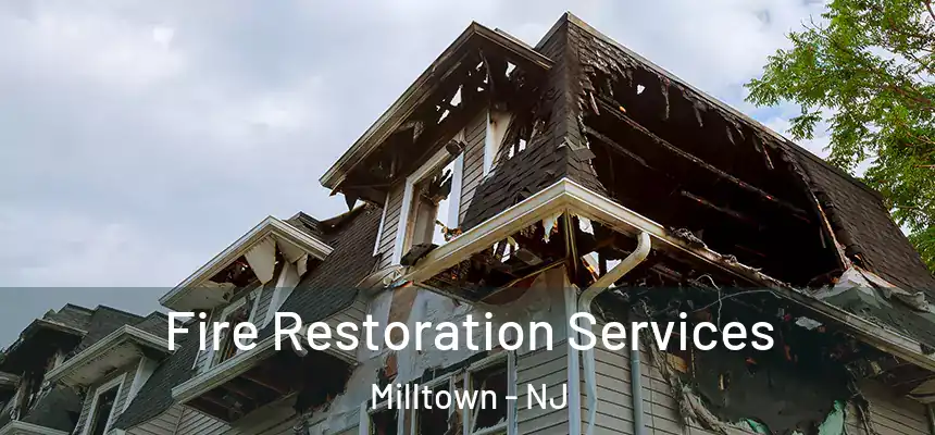Fire Restoration Services Milltown - NJ