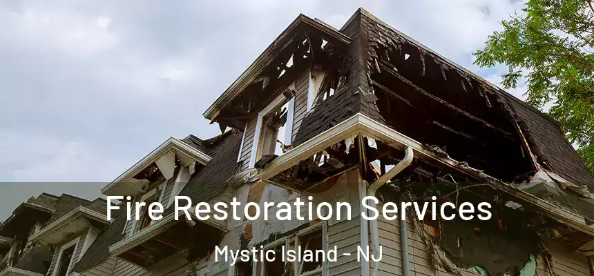 Fire Restoration Services Mystic Island - NJ
