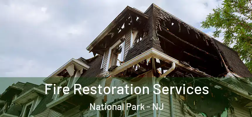 Fire Restoration Services National Park - NJ