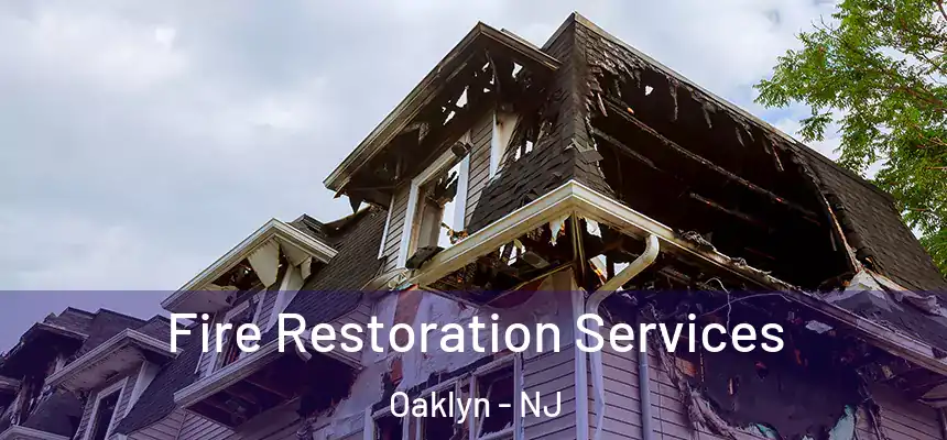 Fire Restoration Services Oaklyn - NJ