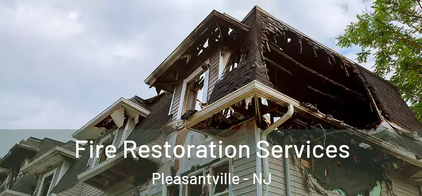 Fire Restoration Services Pleasantville - NJ