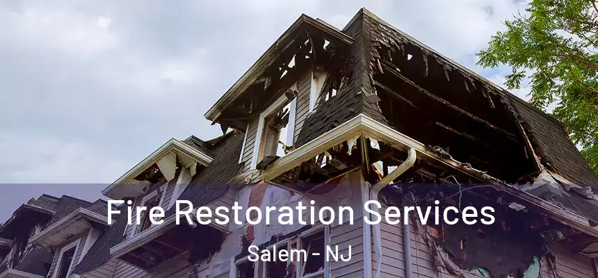 Fire Restoration Services Salem - NJ
