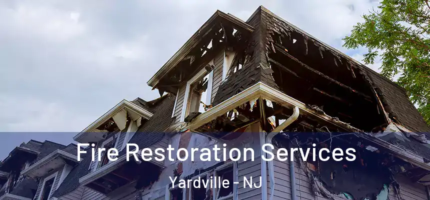  Fire Restoration Services Yardville - NJ