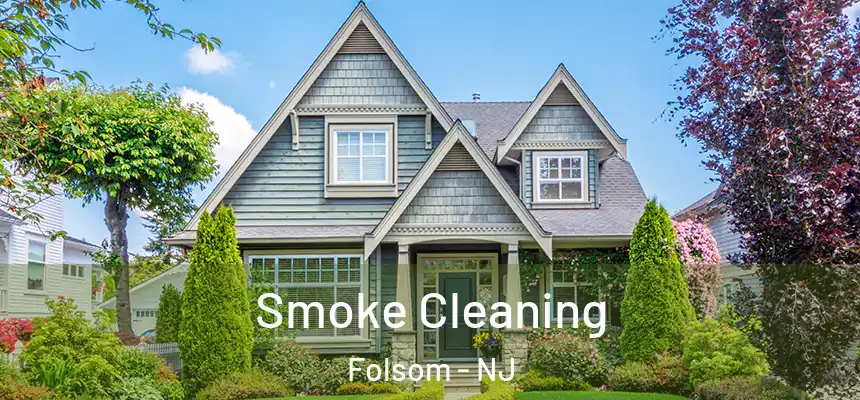 Smoke Cleaning Folsom - NJ
