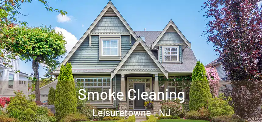 Smoke Cleaning Leisuretowne - NJ
