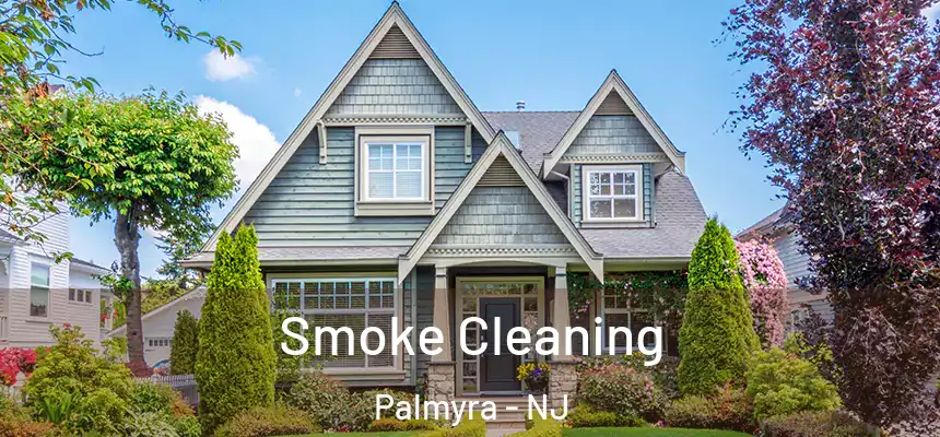 Smoke Cleaning Palmyra - NJ