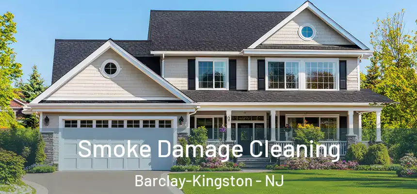 Smoke Damage Cleaning Barclay-Kingston - NJ