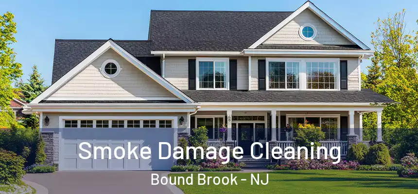 Smoke Damage Cleaning Bound Brook - NJ
