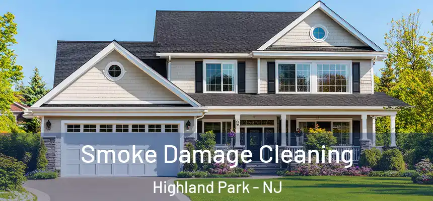 Smoke Damage Cleaning Highland Park - NJ